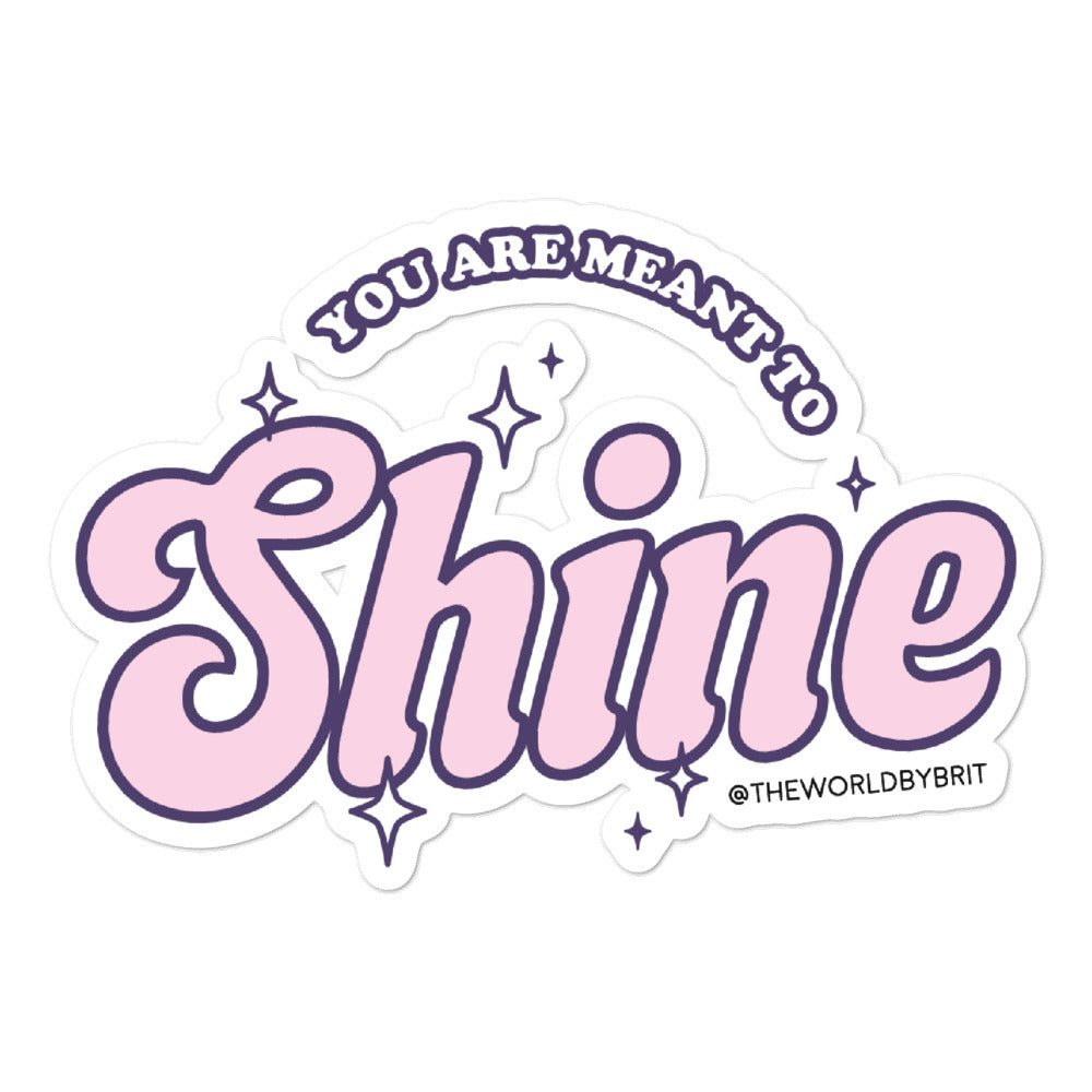 Meant to Shine Sticker